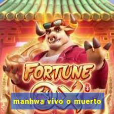 manhwa vivo o muerto